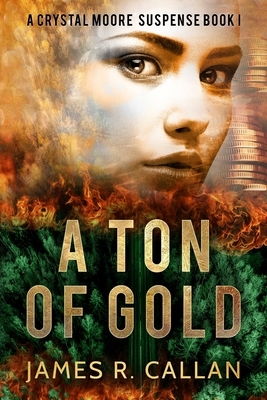 A Ton of Gold by James R. Callan