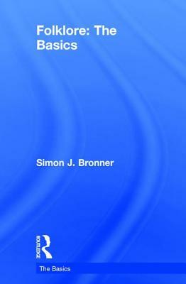 Folklore: The Basics by Simon J. Bronner