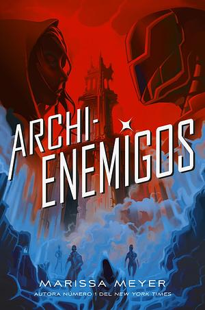 Archienemigos by Marissa Meyer