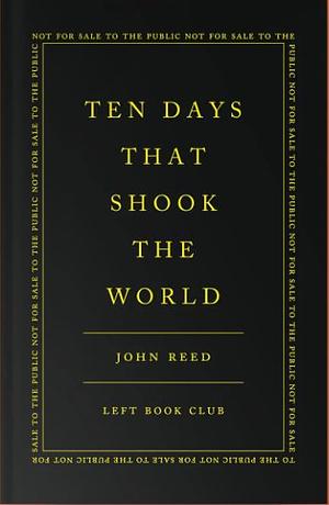 Ten Days that Shook the World by John Reed