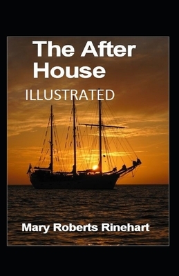 The After House Illustrated by Mary Roberts Rinehart