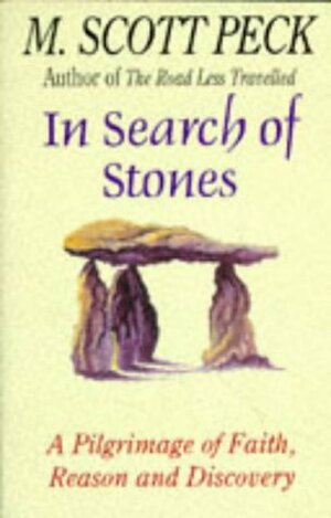 In Search Of Stones by M. Scott Peck