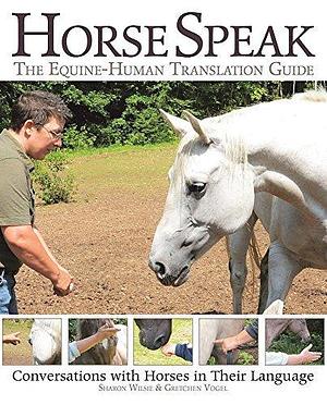 Horse Speak: Conversations with Horses in Their Language by Sharon Wilsie, Sharon Wilsie