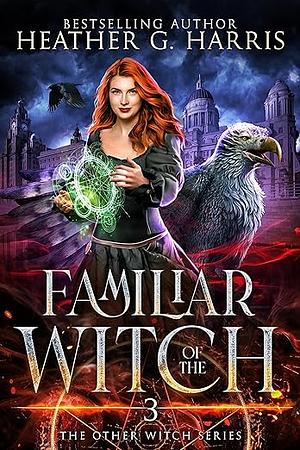 Familiar of the Witch by Heather G. Harris