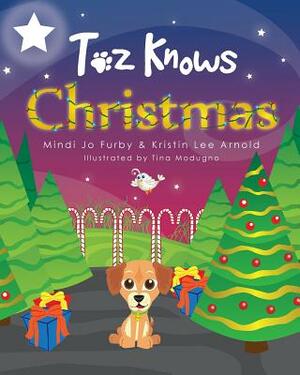 Toz Knows Christmas by Mindi Jo Furby, Kristin Lee Arnold