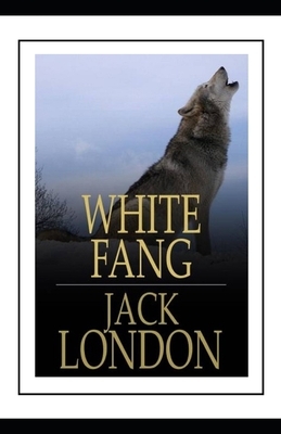 White Fang Illustrated by Jack London