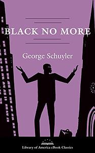 Black No More: A Novel: A Library of America eBook Classic by George S. Schuyler, George S. Schuyler