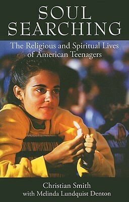 Soul Searching: The Religious and Spiritual Lives of American Teenagers by Melina Lundquist Denton, Christian Smith