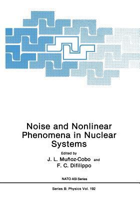 Noise and Nonlinear Phenomena in Nuclear Systems by 