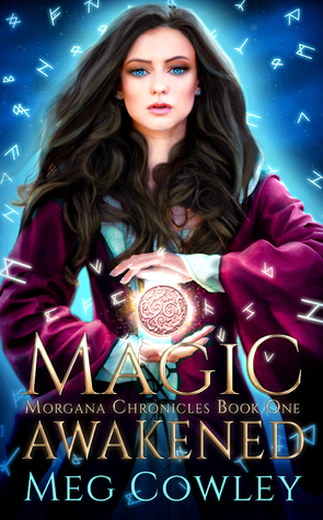 Magic Awakened (Morgana Chronicles, #1) by Meg Cowley