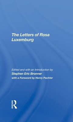 The Letters of Rosa Luxemburg by Stephen Eric Bronner