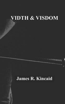 Vidth and Visdom by James R. Kincaid