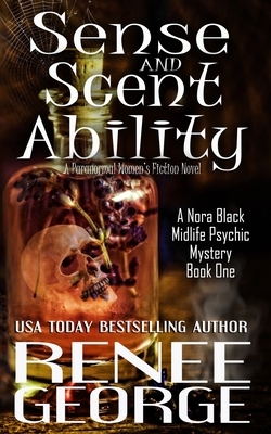 Sense and Scent Ability: A Paranormal Women's Fiction Novel by Renee George