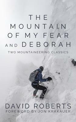 The Mountain of My Fear and Deborah: Two Mountaineering Classics by David Roberts