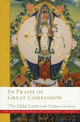 In Praise of Great Compassion, Volume 5 by Thubten Chodron, Dalai Lama XIV