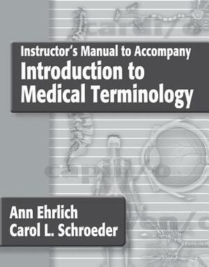 Introduction to Medical Terminology by Carol L. Schroder, Ann Ehrlich