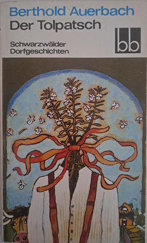 Der Tolpatsch by Berthold Auerbach