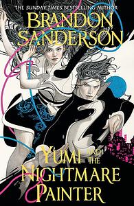 Yumi and the Nightmare Painter by Brandon Sanderson