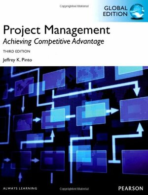 Project Management: Achieving Competitive Advantage by Jeffrey K. Pinto