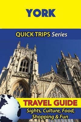 York Travel Guide (Quick Trips Series): Sights, Culture, Food, Shopping & Fun by Cynthia Atkins