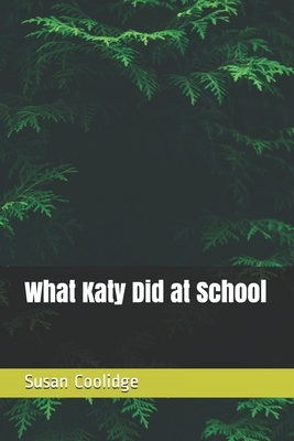 What Katy Did at School by Susan Coolidge