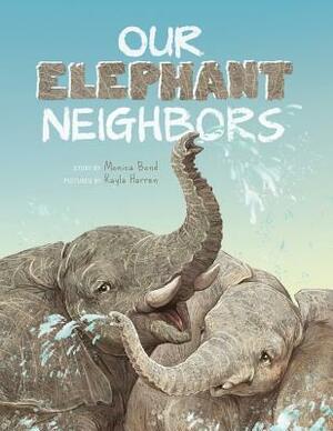 Our Elephant Neighbours by Monica L. Bond