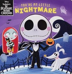 Disney Tim Burton's The Nightmare Before Christmas: You're My Little Nightmare by Grace Baranowski