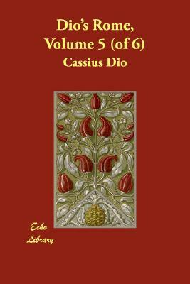 Dio's Rome, Volume 5 (of 6) by Cassius Dio