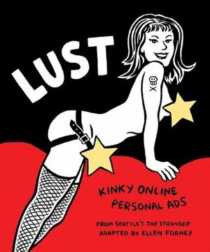 Lust: Kinky Online Personal Ads by Dan Savage, Ellen Forney