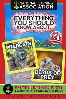 Everything You Should Know About Wildcats and Birds of Prey by Anne Richards