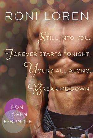 Roni Loren E-Bundle: Still Into You / Forever Starts Tonight / Yours All Along / Break Me Down by Roni Loren