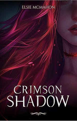 Crimson Shadow by Elsie McMahon