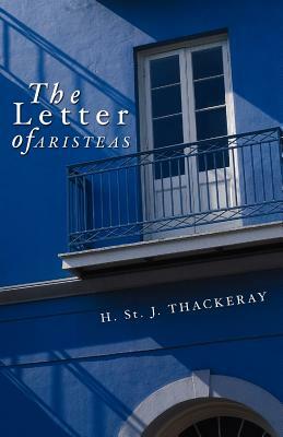 The Letter of Aristeas by H. St J. Thackeray