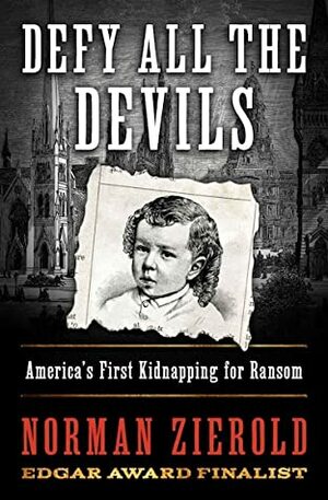 Defy All the Devils: America's First Kidnapping for Ransom by Norman J. Zierold