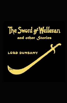 The Sword of Welleran and Other Stories Illustrated by Lord Dunsany