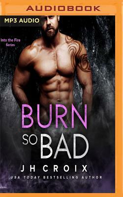 Burn So Bad by J.H. Croix