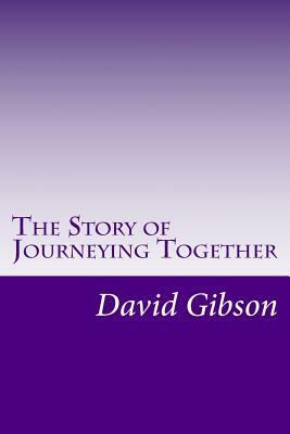 The Story of Journeying Together by David Gibson