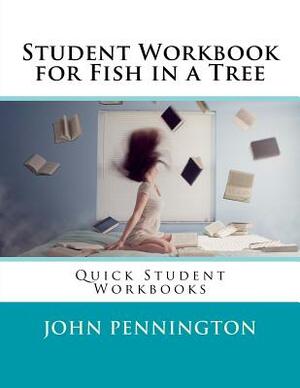 Student Workbook for Fish in a Tree: Quick Student Workbooks by John Pennington