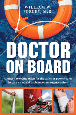 Doctor on Board: Ship's Medicine Chest and Care on the Water by William Forgey