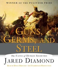 Guns, Germs, and Steel: The Fates of Human Societies by Jared Diamond