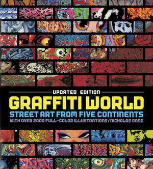 Graffiti World Updated Edition: Street Art from Five Continents by Nicholas Ganz