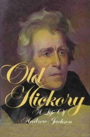 Old Hickory: A Life of Andrew Jackson by Burke Davis