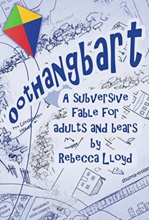 Oothangbart: A Subversive Fable for Adults and Bears by Rebecca Lloyd