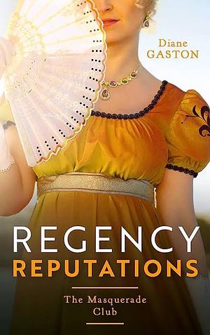 Regency Masquerade/A Reputation For Notoriety/A Marriage Of No by Diane Gaston