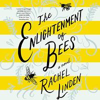 The Enlightenment of Bees by Rachel Linden