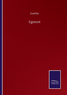 Egmont by Johann Wolfgang von Goethe