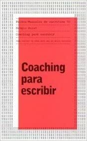 Coaching para escribir/ Coaching for Writers: como evaluar tu obra para ser un mejor escritor/How to Evaluate Your Work to Be a Better Writer by Sergio Bulat