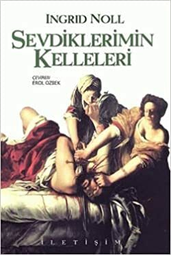 Sevdiklerimin Kelleleri by Ingrid Noll