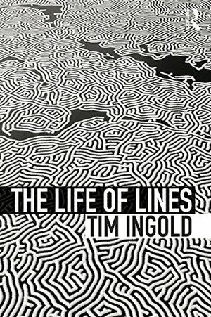 The Life of Lines by Tim Ingold