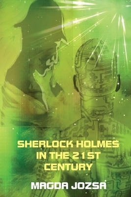 Sherlock Holmes in the 21st Century by Magda Jozsa